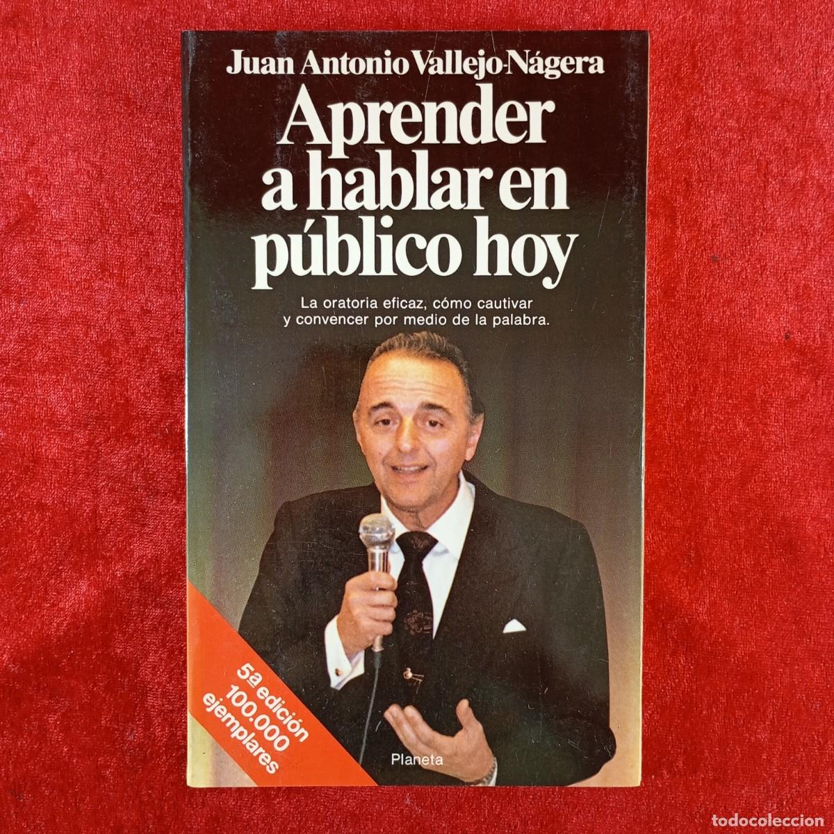 Libros de segunda mano: APRENDER A HABLAR EN P&Uacute;BLICO HOY - JUAN ANTONIO VALLEJO-N&Aacute;GERA - PLANETA / 19