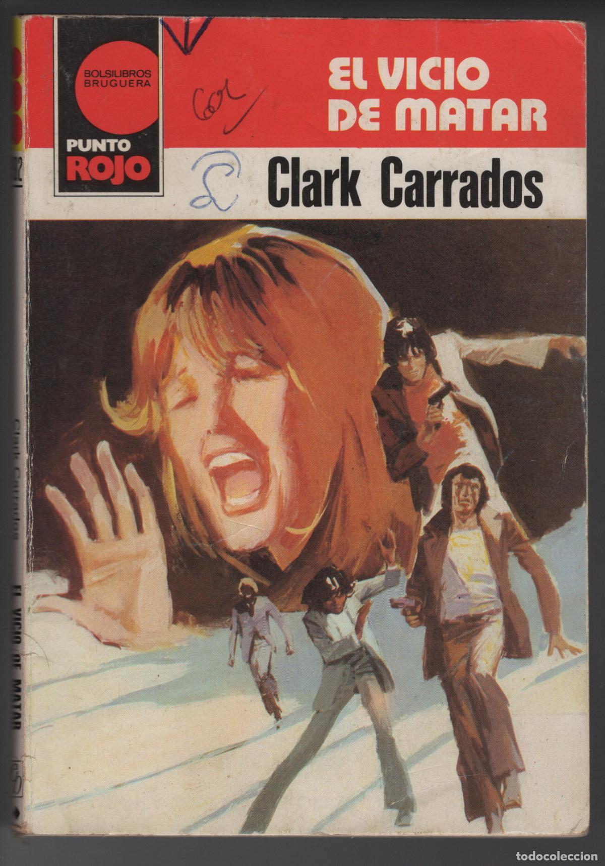 Libros de segunda mano: PUNTO ROJO 982 - EL VICIO DE MATAR - CLARK CARRADOS - BOLSILIBRO BRUGUERA