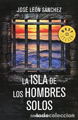 Libros de segunda mano: La isla de los hombres solos - Jos&eacute; Le&oacute;n S&aacute;nchez - Editorial Debolsillo