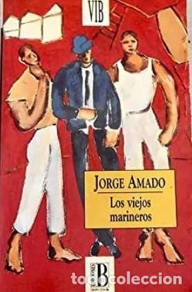 Libros de segunda mano: Los Viejos Marineros - Amado, Jorge - Ediciones B - Vib, 155/2