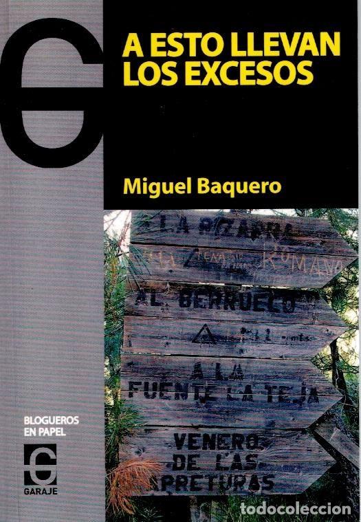 Libros de segunda mano: A Esto Llevan los Excesos - Miguel Baquero - El Garaje Ediciones