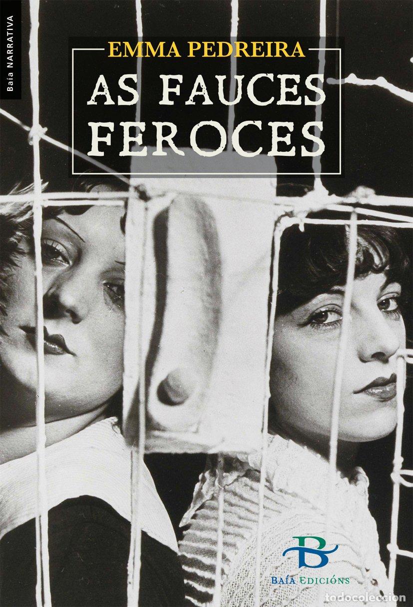Libros de segunda mano: As Fauces Feroces - Pedreira Lombard&iacute;a, Emma - Ba&iacute;a Edici&oacute;ns a Coru&ntilde;a - Narrativa, N&ordm; 38