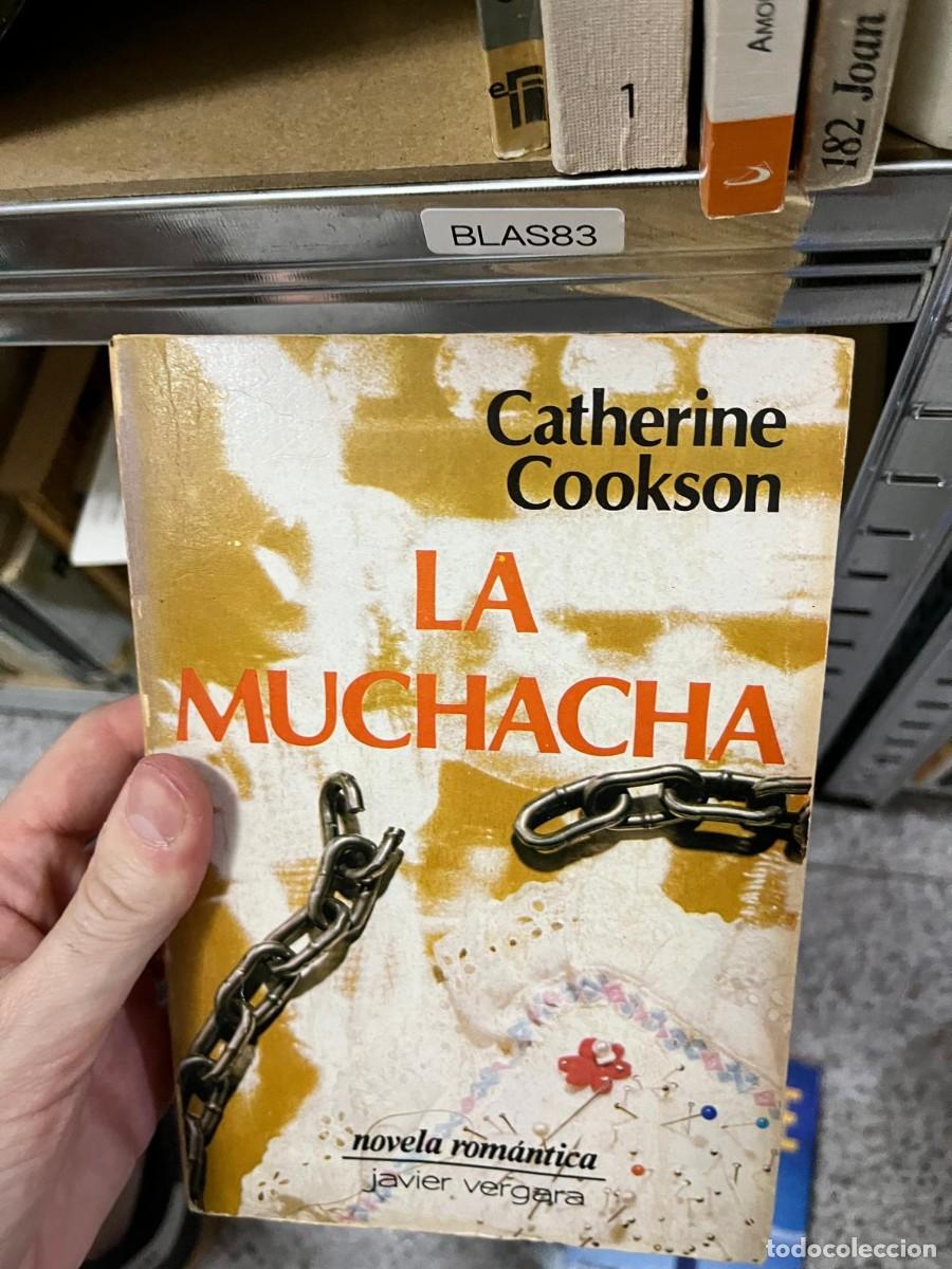 Libros de segunda mano: BLAS83 &ndash; La muchacha &ndash; Catherine Cookson &ndash; Javier Vergara &ndash; Novela rom&aacute;ntica.
