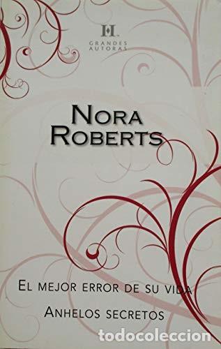 Libros de segunda mano: El Mejor Error de Su Vida: Anhelos Secretos - Nora Roberts - Harlequ&iacute;n Ib&eacute;rica - Grandes Autoras