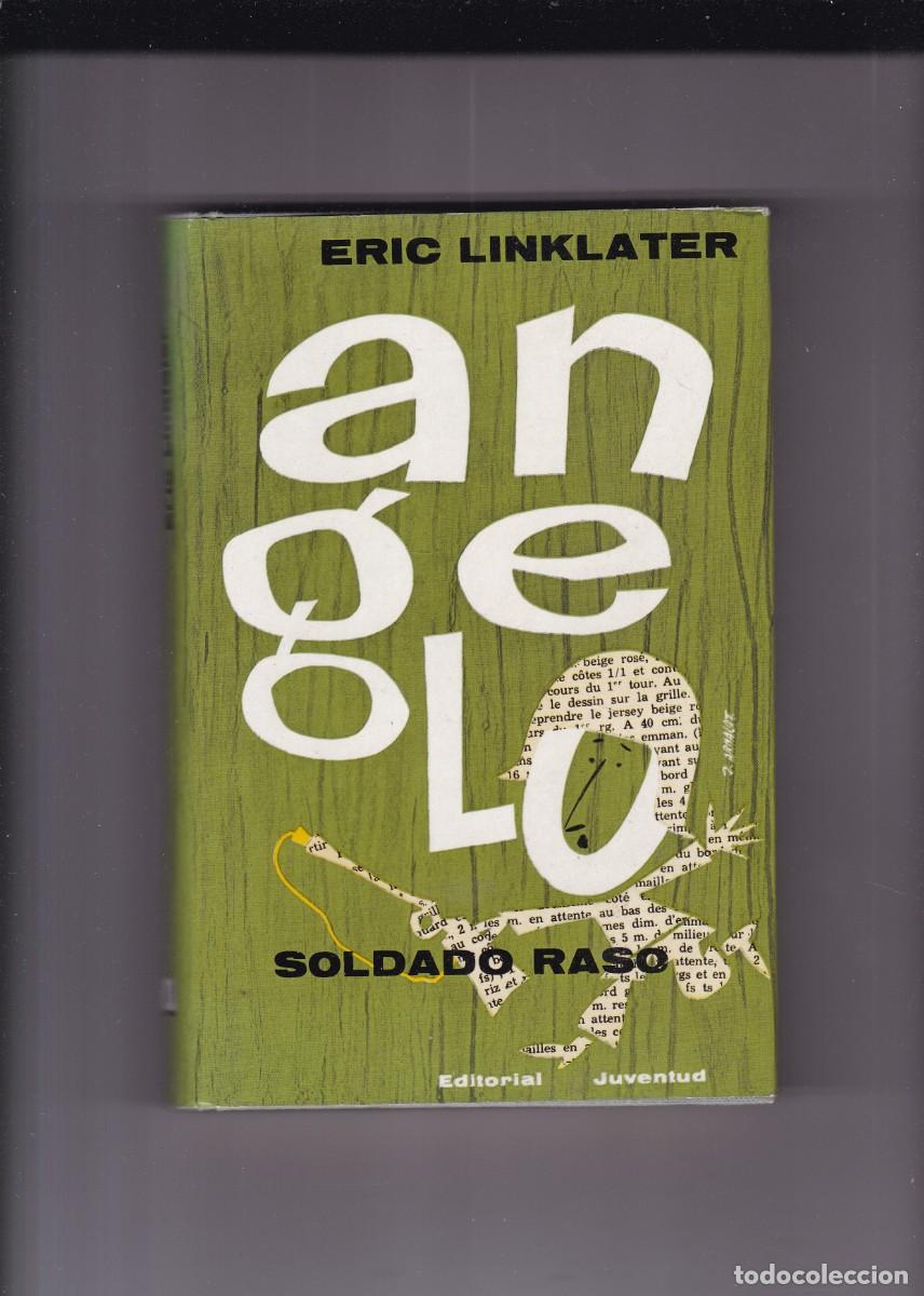 Libros de segunda mano: ANGELO, SOLDADO RASO - ERIC LINKLATER - EDITORIAL JUVENTUD 1962-1&ordf; EDICI&Oacute;N