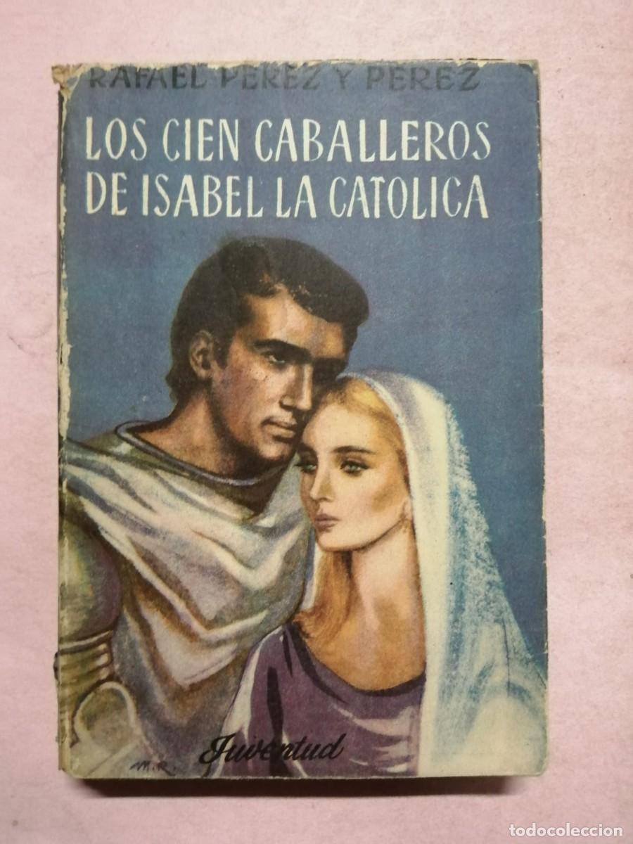 Libros de segunda mano: LOS CIEN CABALLEROS DE ISABEL LA CATOLICA (RAFAEL PEREZ Y PEREZ)