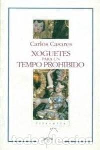 Libros de segunda mano: Xoguetes para un Tempo Prohibido - Carlos Casares - Editorial Galaxia - Literaria, 32