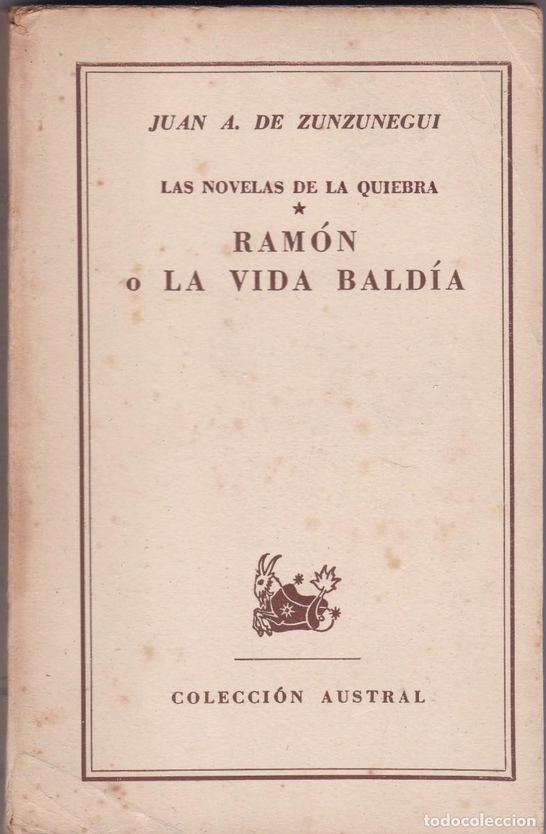 Libros de segunda mano: JUAN A. DE ZUNZUNEGUI - RAM&Oacute;N O LA VIDA BALD&Iacute;A - AUSTRAL N&ordm; 1084 / 1952