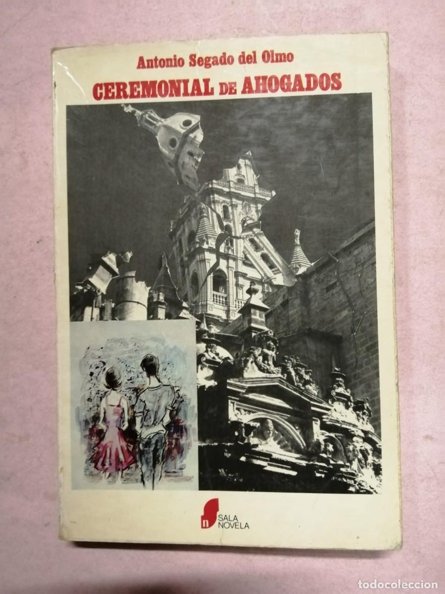 Libros de segunda mano: CEREMONIAL DE AHOGADOS (ANTONIO SEGADO DEL OLMO)