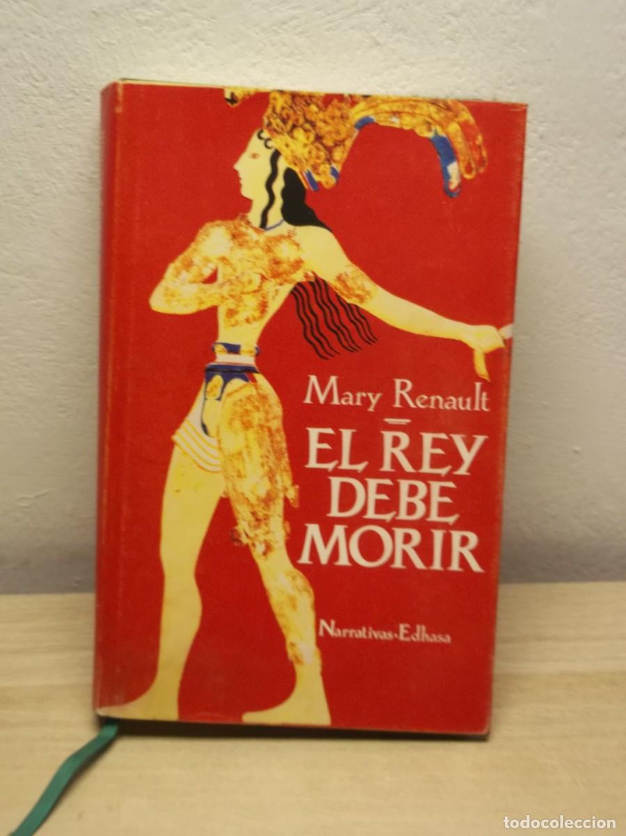 Libros de segunda mano: El rey debe morir de MARY RENAULT - TAPA DURA 1 EDICION 1990