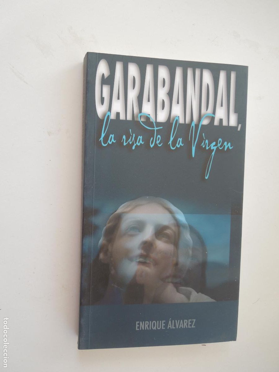 Libros de segunda mano: GARABANDAL, LA RISA DE LA VIRGEN - ENRIQUE &Aacute;LVAREZ - EDICIONES TANT&Iacute;N 2010.