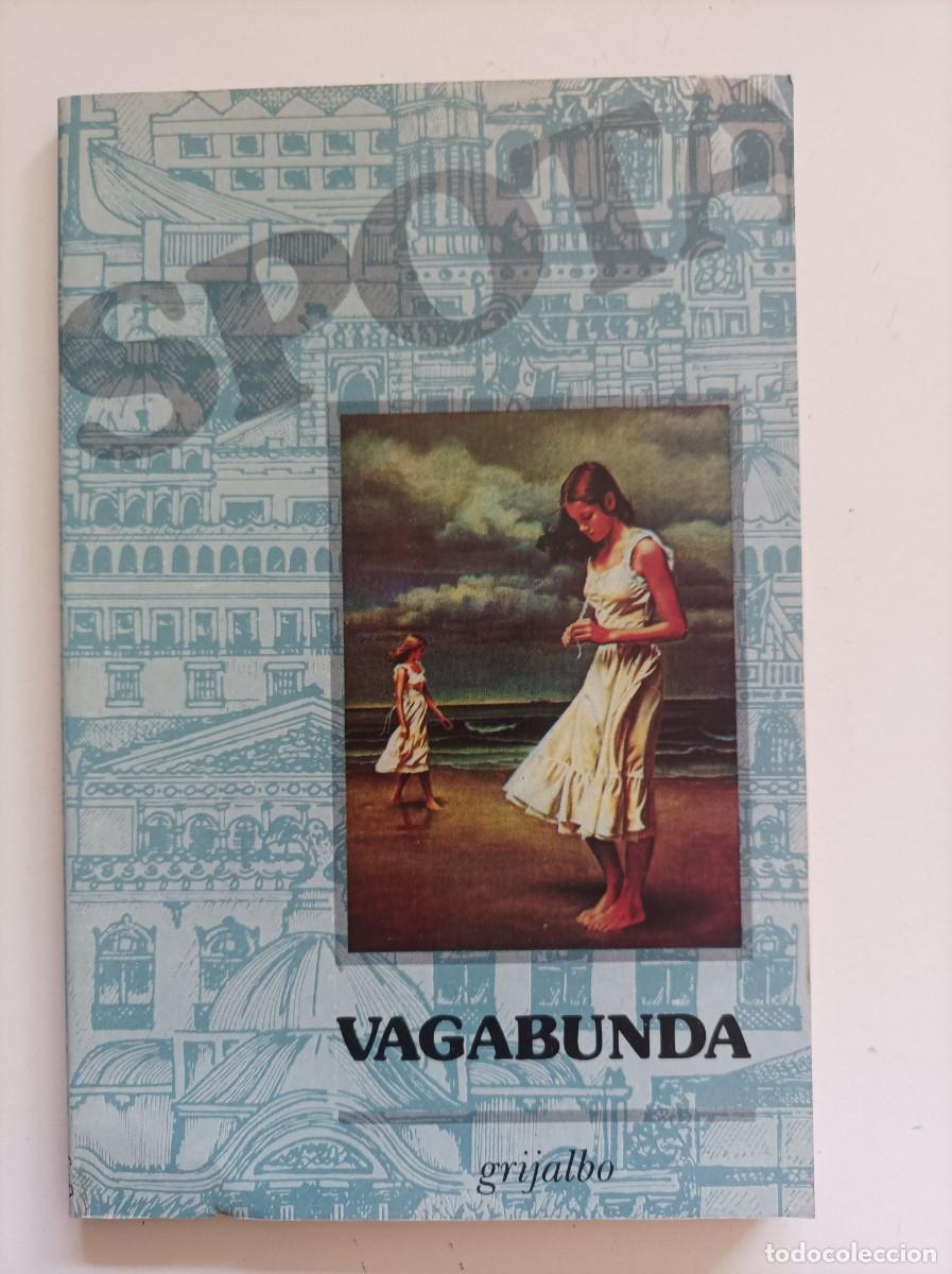 Libros de segunda mano: VAGABUNDA. Luis Spota. Editorial Grijalbo. Mexico D.F., 1987.