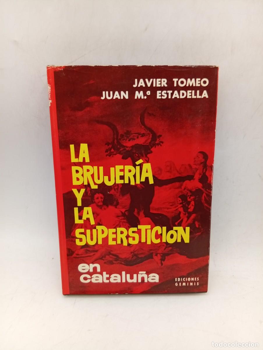 Libros de segunda mano: LA BRUJERIA Y LA SUPERSTICION EN CATALU&Ntilde;A. JAVIER TOMEO/JUAN M&ordf;. ESTADELLA. 1963. PAGS : 152.