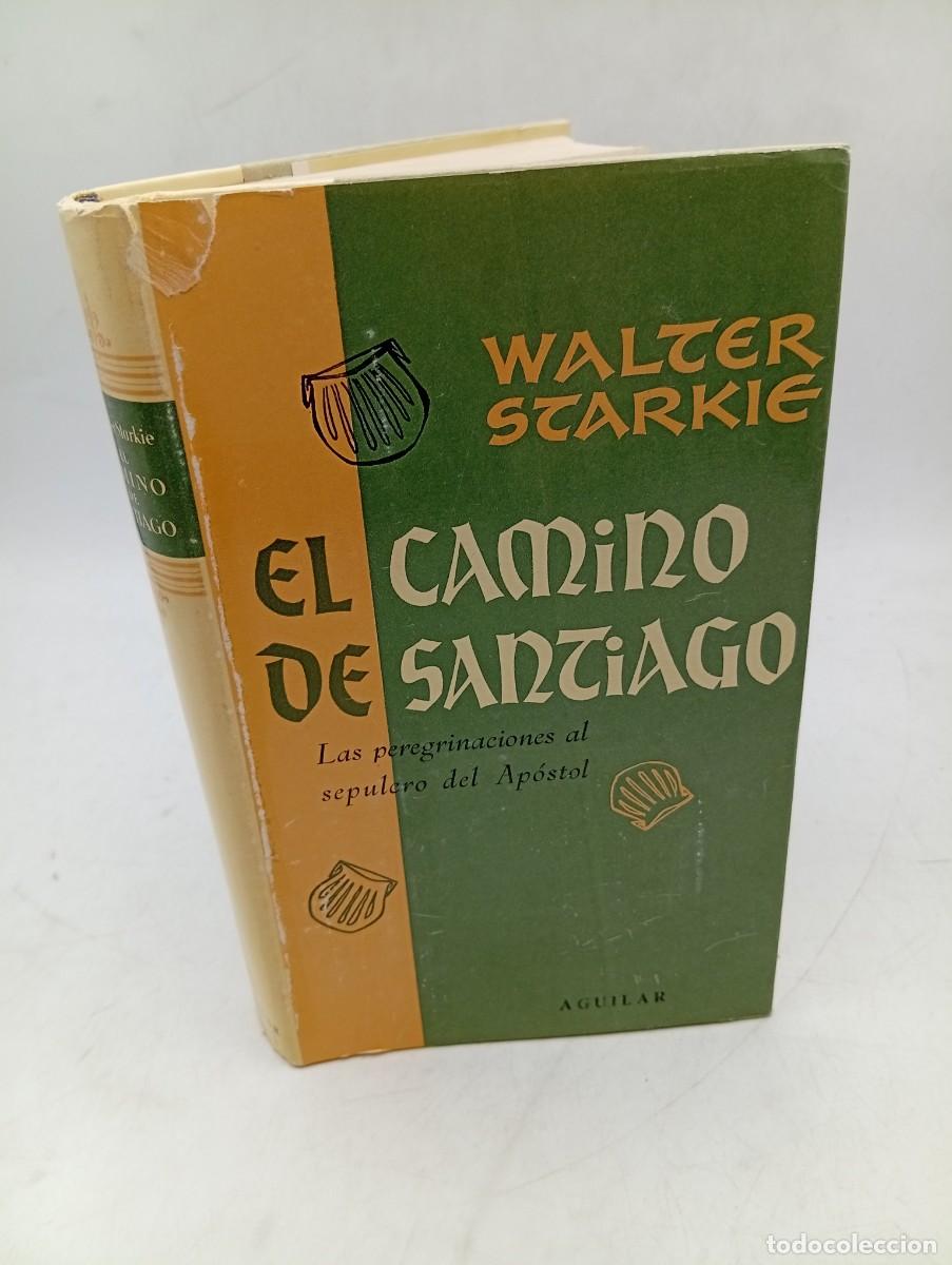 Libros de segunda mano: EL CAMINO DE SANTIAGO. WALTER STARKIE. AGUILAR. 1958. PAGS : 412.