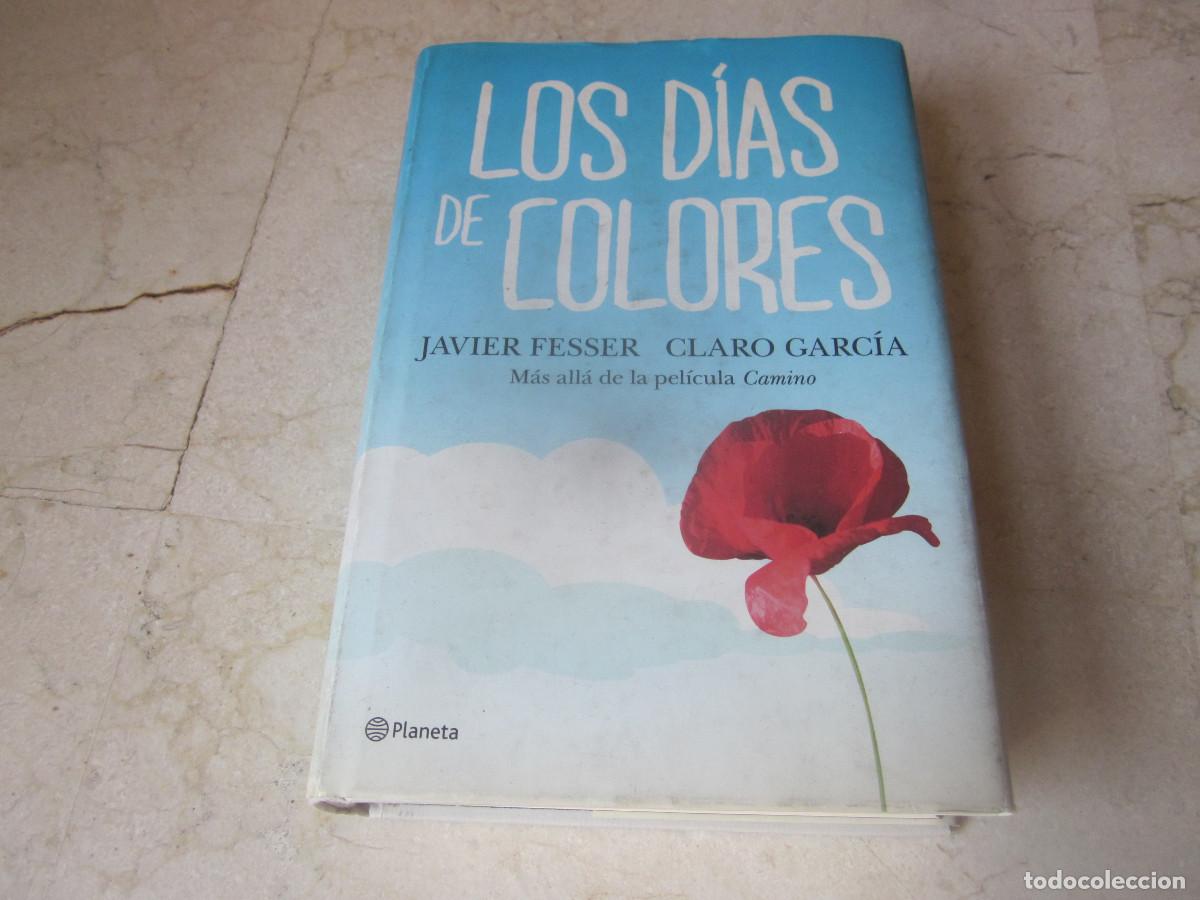 Libros de segunda mano: JAVIER FESSER - LOS DIAS DE COLORES - PLANETA 2011