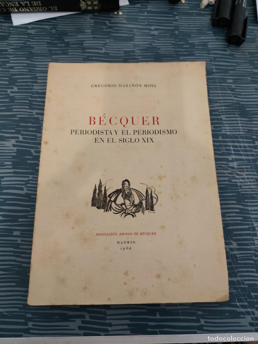 Libros de segunda mano: B&Eacute;CQUER, PERIODISTA Y EL PERIODISMO EN EL SIGLO XIX, GREGORIO MARA&Ntilde;ON MOYA, MADRID,1960, INTONSO.