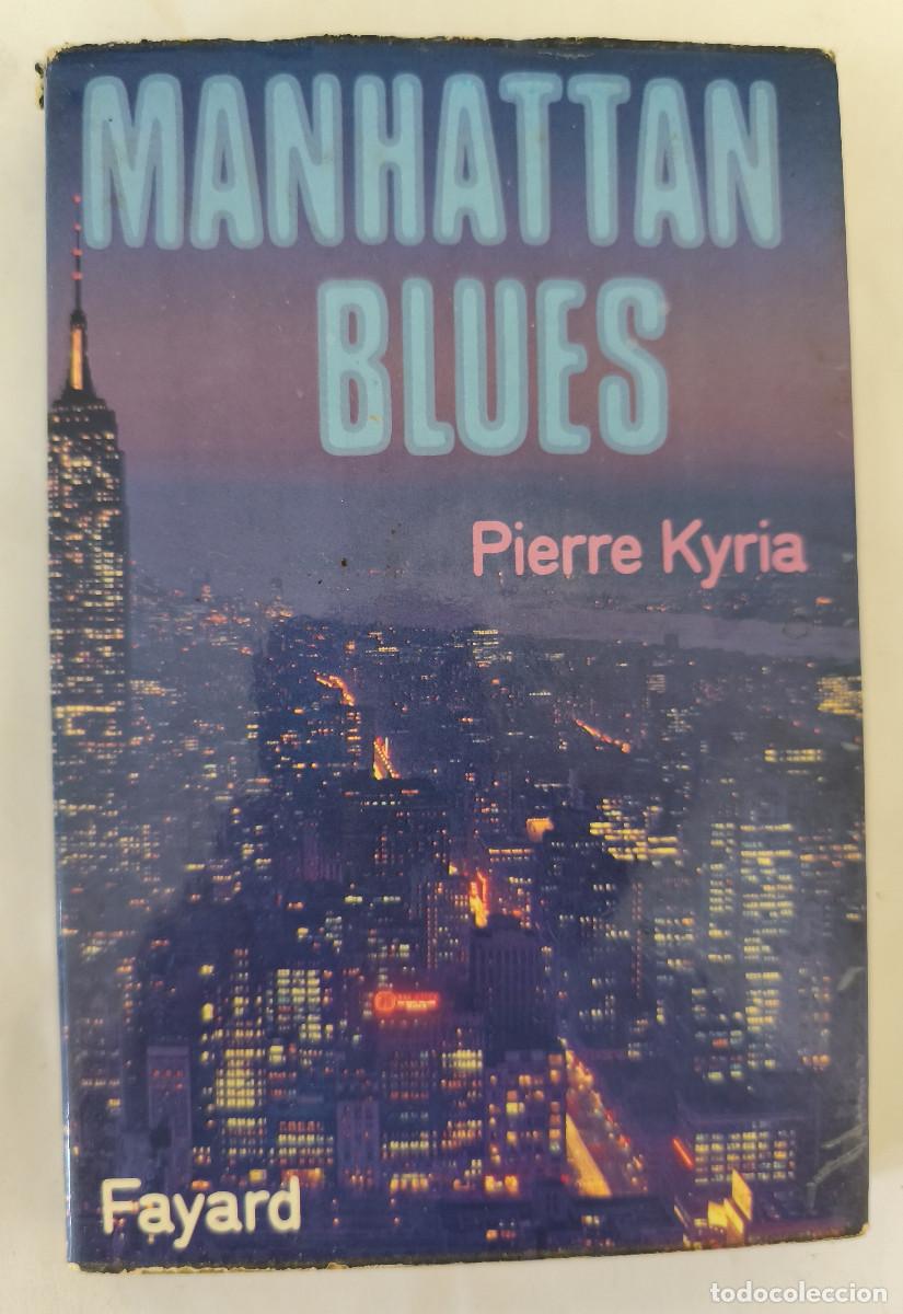 Libros de segunda mano: MANHATTAN BLUES - Pierre Kyria - Edi Fayard 1973 ( en Franc&eacute;s )