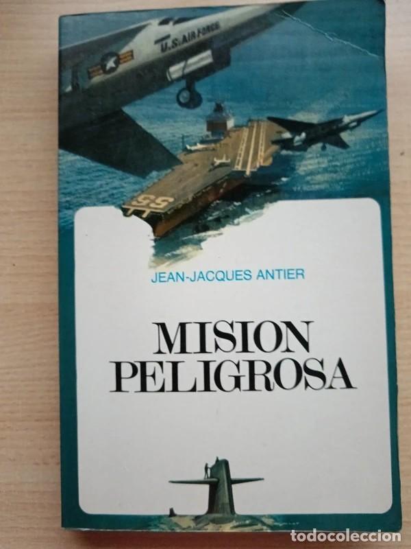 Libros de segunda mano: Misi&oacute;n Peligrosa. Jean Jacques Antier