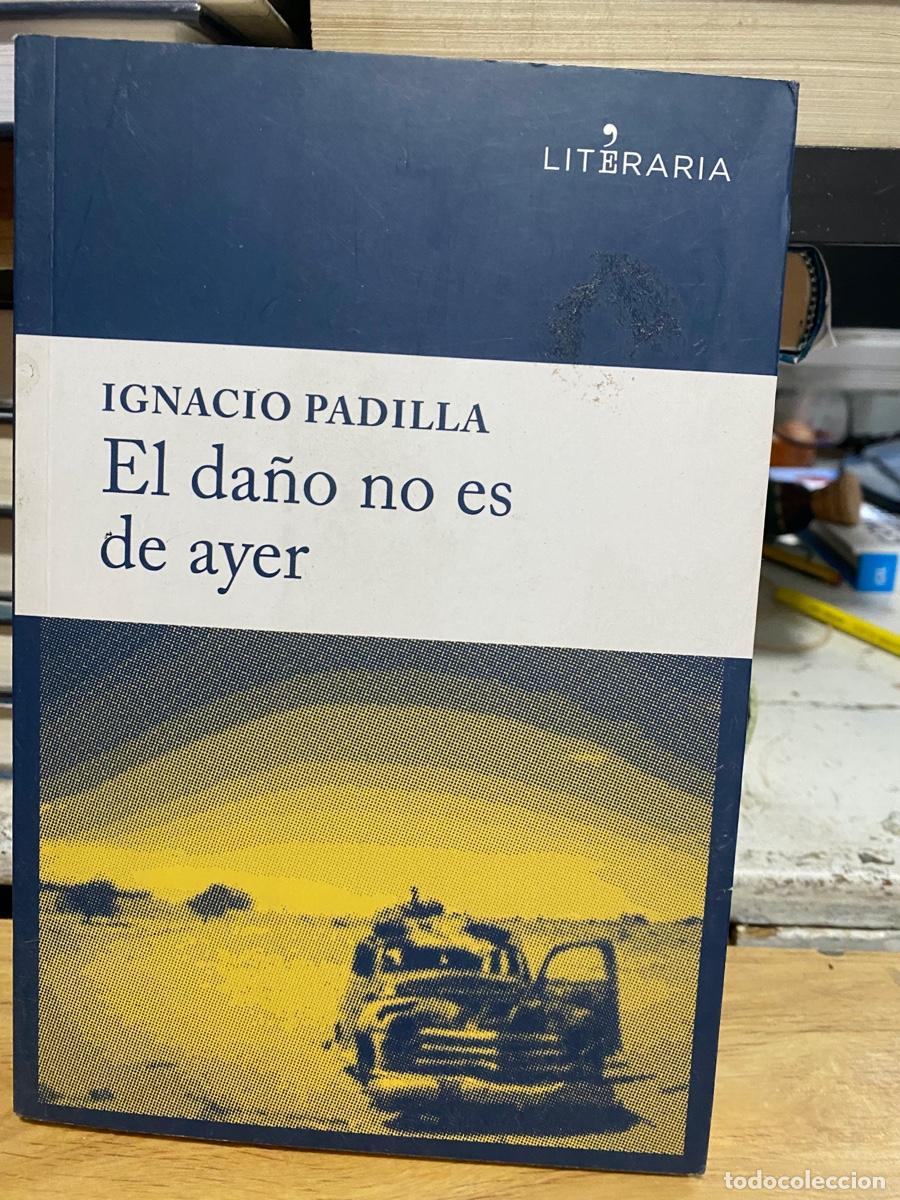Libros de segunda mano: EL DA&Ntilde;O NO ES DE AYER, IGNACIO PADILLA, EDT. LITERARIA