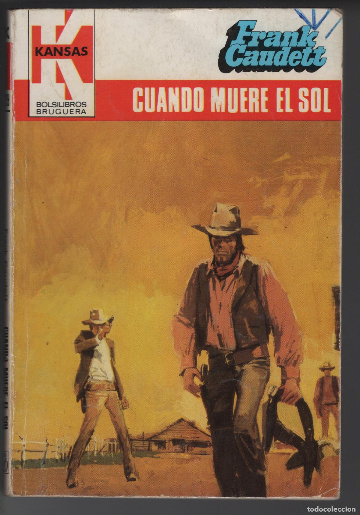 Libros de segunda mano: KANSAS 1219 - CUANDO MUERE EL SOL - FRANK CAUDETT - BOLSILIBRO BRUGUERA