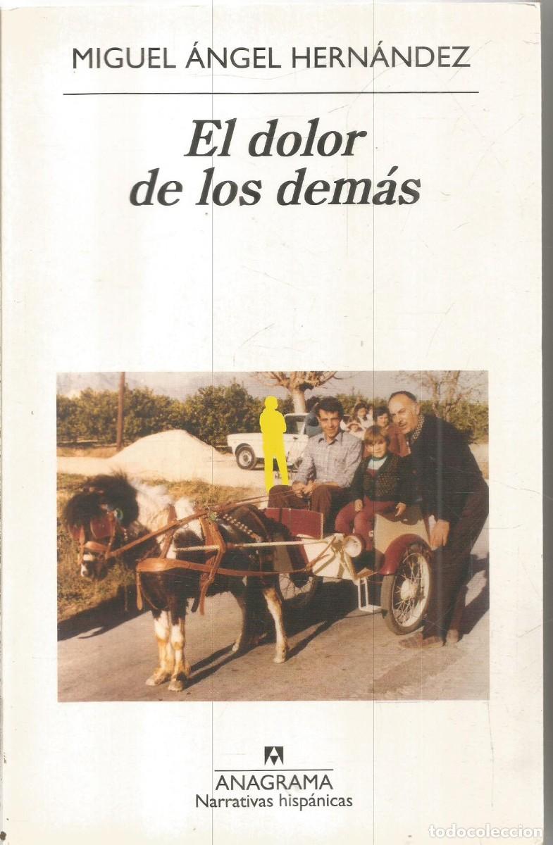 Libros de segunda mano: MIGUEL ANGEL HERNANDEZ. EL DOLOR DE LOS DEMAS. ANAGRAMA.
