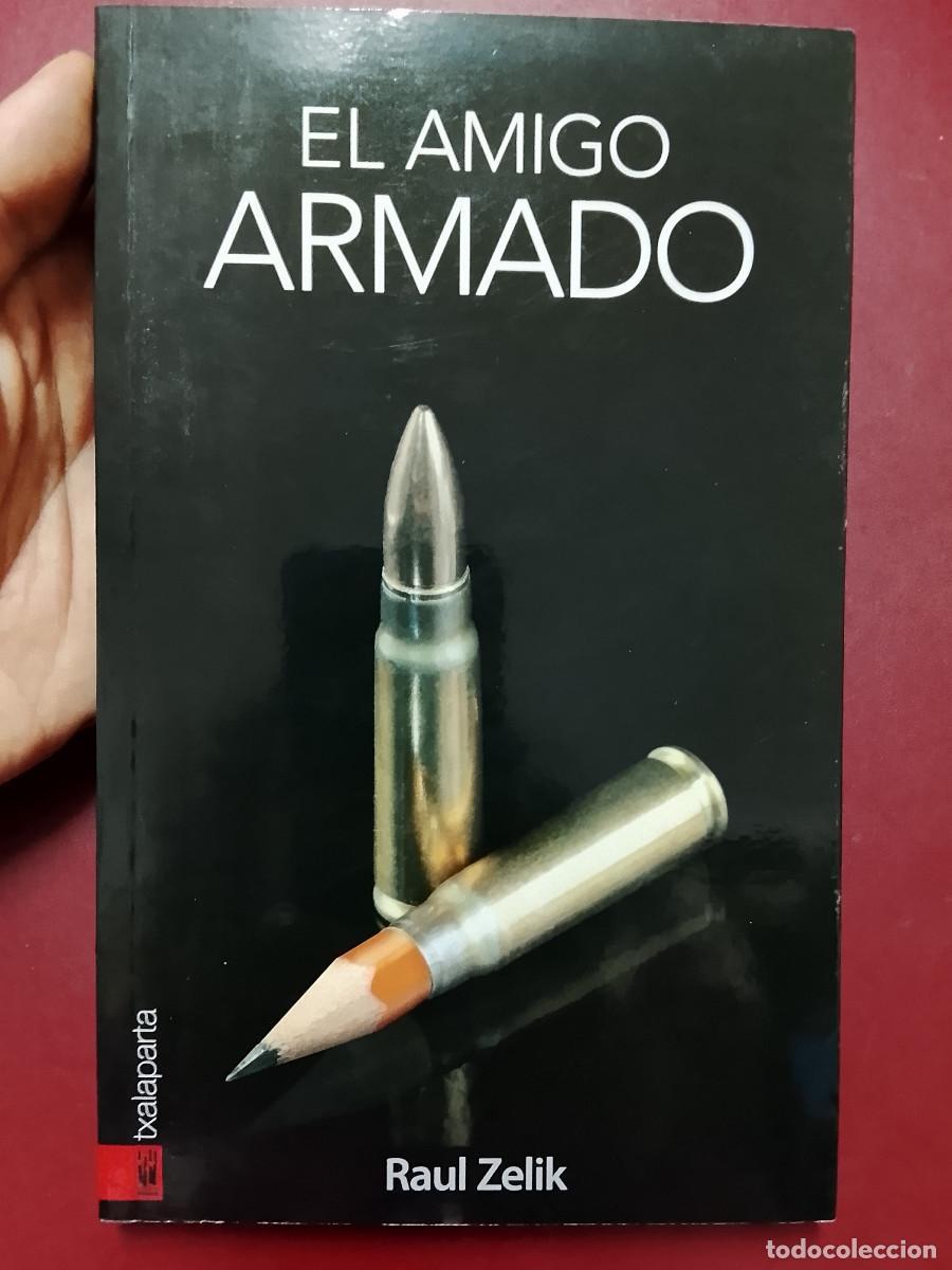 Libros de segunda mano: Raul Zelik: El amigo armado (Txalaparta. 2010)