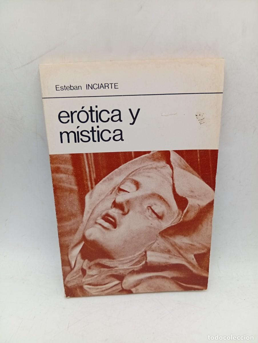 Libros de segunda mano: EROTICA Y MISTICA. ESTEBAN INCIARTE. 1979. PAGS : 142.