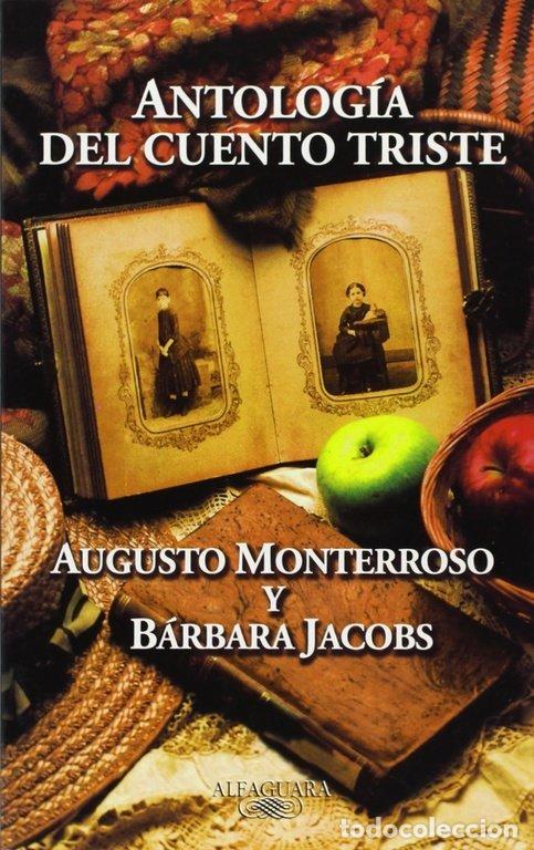 Libros de segunda mano: Antolog&iacute;a del Cuento Triste - Augusto Monterroso - Alfaguara - Hisp&aacute;nica
