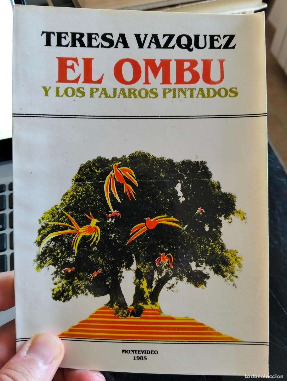 Libros de segunda mano: Raro. Literatura Uruguaya. El Omb&uacute;, y los Pajaros Pintados, Teresa Vazquez, Montevideo, 1985. L55