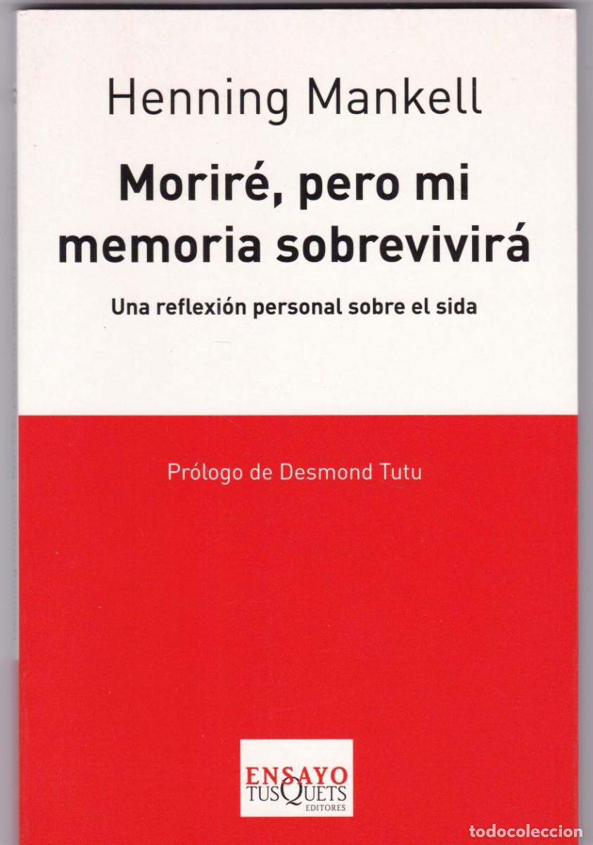 Libros de segunda mano: MORIR&Eacute;, PERO MI MEMORIA SOBREVIVIR&Aacute; - SIDA - HENNING MANKELL - TUSQUETS EDITORIAL 2008-1&ordf; EDICION