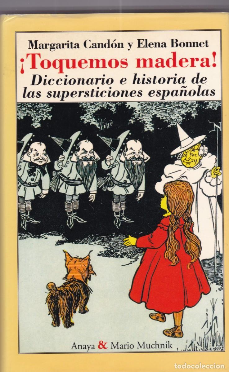 Libros de segunda mano: &iexcl; TOQUEMOS MADERA ! DICCIONARIO E HISTORIA DE SUPERSTICIONES ESPA&Ntilde;OLAS - ANAYA & M. MUCHNIK 1995