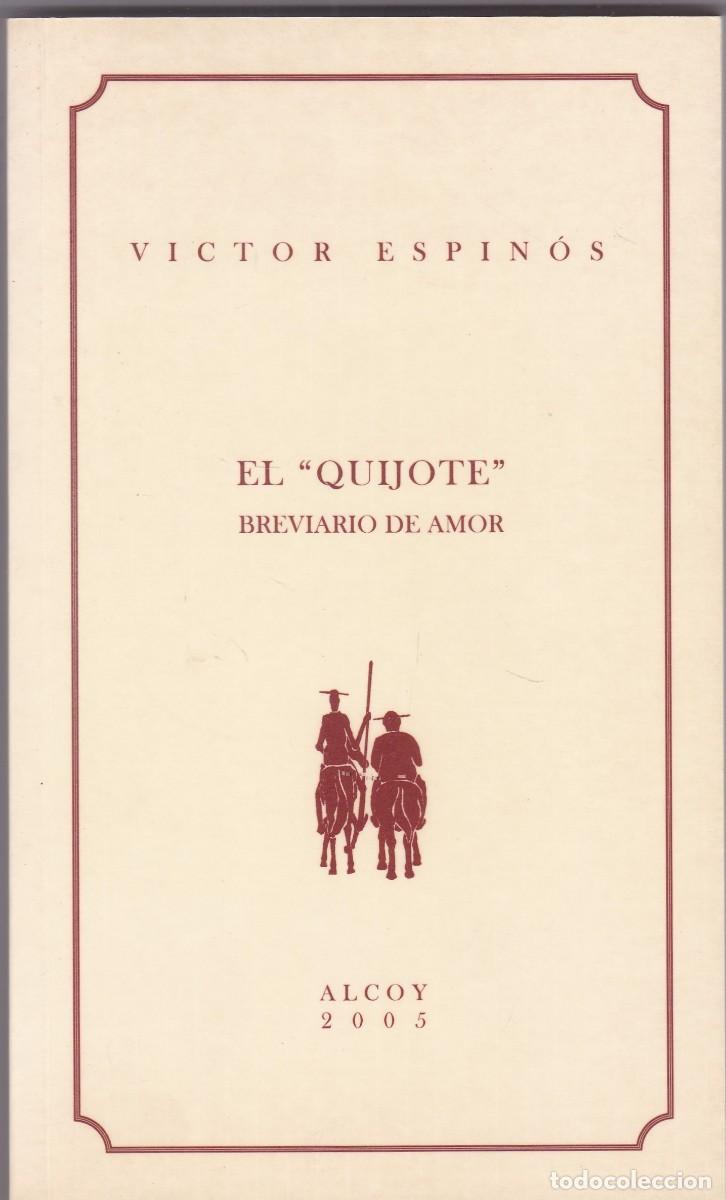 Livros em segunda m&atilde;o: VICTOR ESPIN&Oacute;S - EL &rdquo;QUIJOTE&rdquo; BREVIARIO DE AMOR - ERNESTO VALOR, PR&Oacute;LOGO - ALCOY 2005