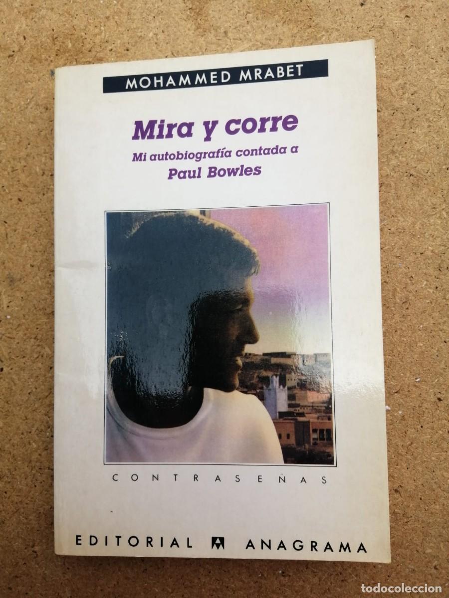 Libros de segunda mano: MIRA Y CORRE. MI AUTOBIOGRAFIA CONTADA A PAUL BOWLES (MOHAMMED MRABET)