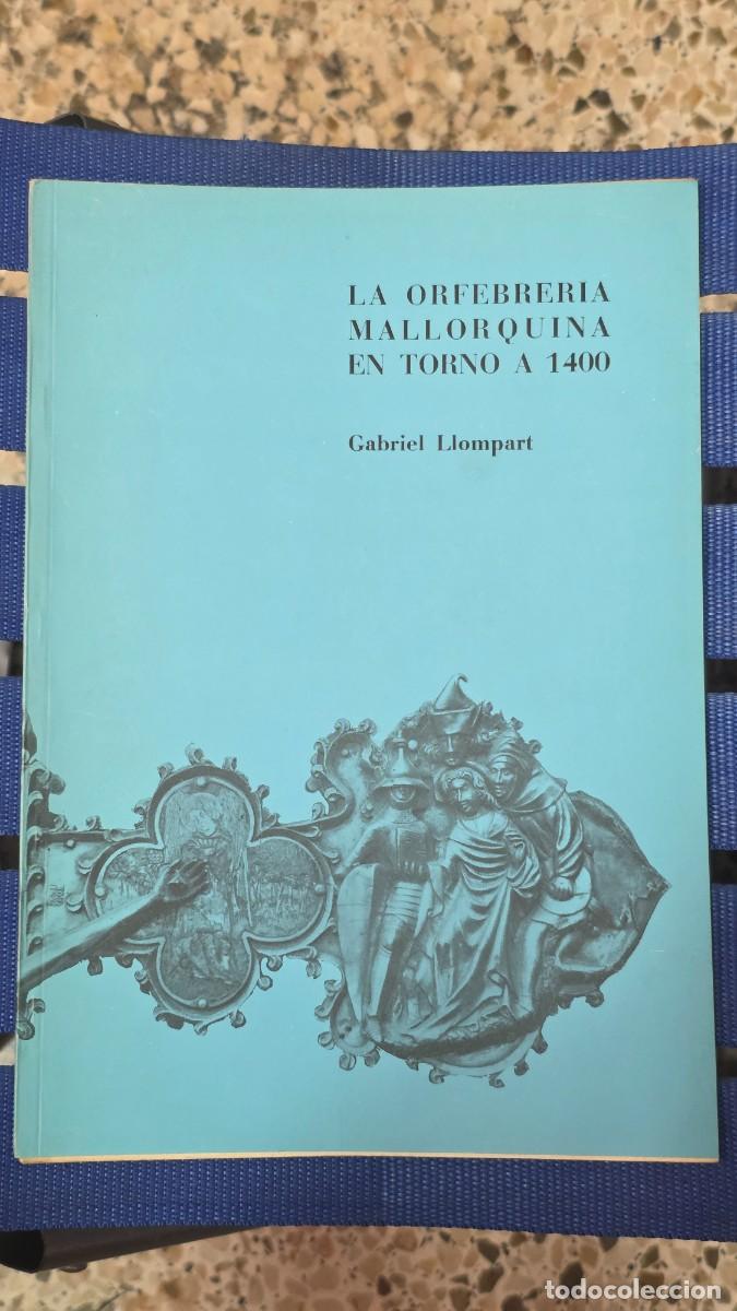 Libros de segunda mano: La Orfebrer&iacute;a Mallorquina En Torno A 1400, Gabriel Llompart