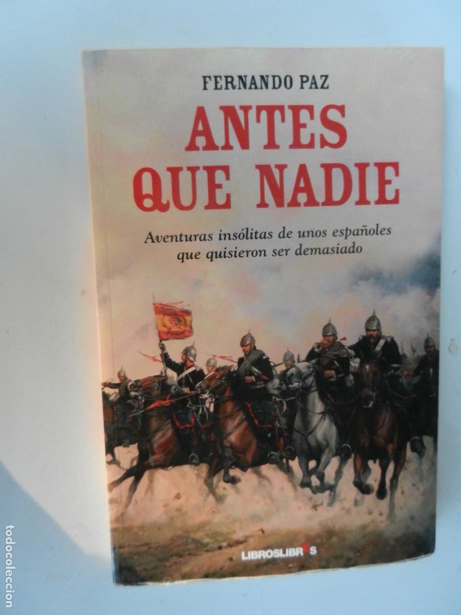 Libros de segunda mano: ANTES QUE NADIE: AVENTURAS INS&Oacute;LITAS DE UNOS ESPA&Ntilde;OLES ...-FERNANDO PAZ-LIBROLIBRES 1&ordf; EDICI&Oacute;N 2012.
