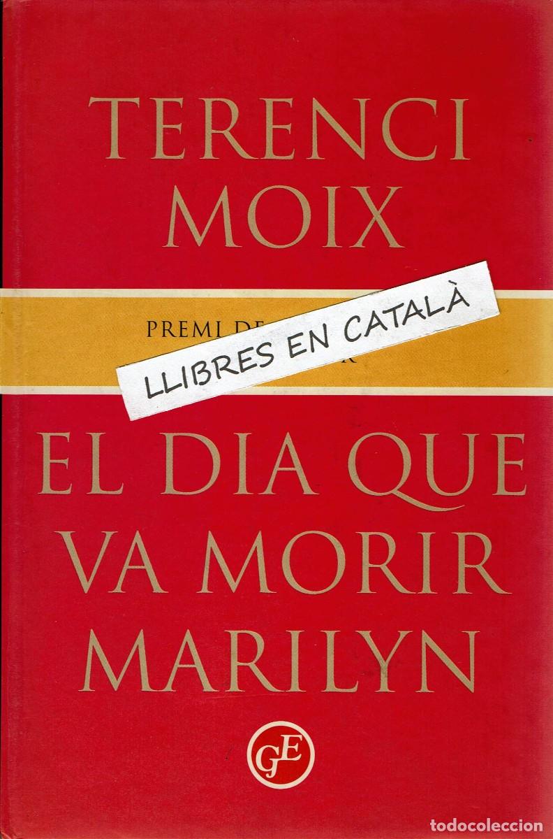 Libros de segunda mano: El dia que va morir Marylin / Terenci Moix / Premi de la cr&iacute;tica Serra d'Or / GE