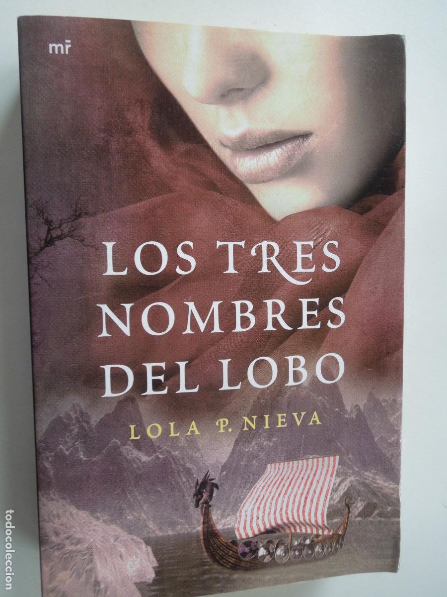 Libros de segunda mano: LOS TRES NOMBRES DEL LOBO - LOLA P. NIEVA - MR EDITORES - 1&ordf; EDC. 2014