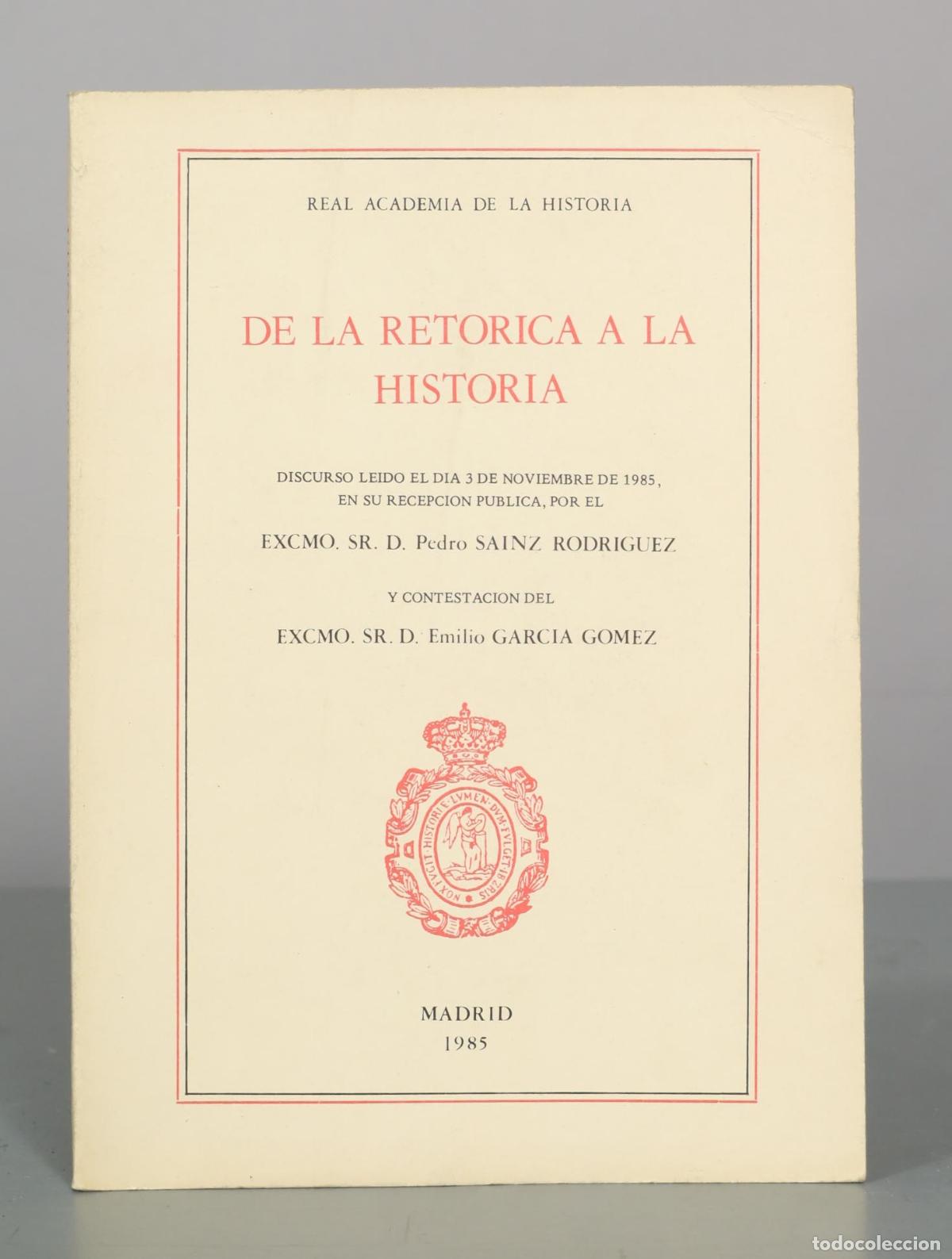Libros de segunda mano: De la ret&oacute;rica a la historia - Pedro Sainz Rodr&iacute;guez, Emilio Garc&iacute;a G&oacute;mez - Real Academia de la Hist