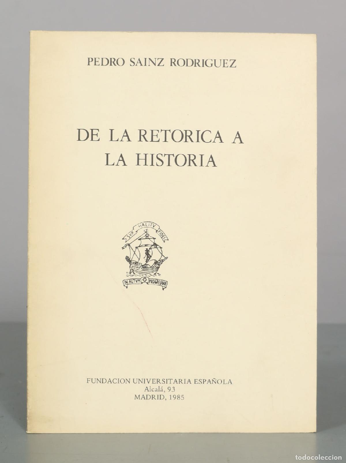 Libros de segunda mano: De la ret&oacute;rica a la historia - Pedro Sainz Rodr&iacute;guez - Fundaci&oacute;n Universitaria Espa&ntilde;ola