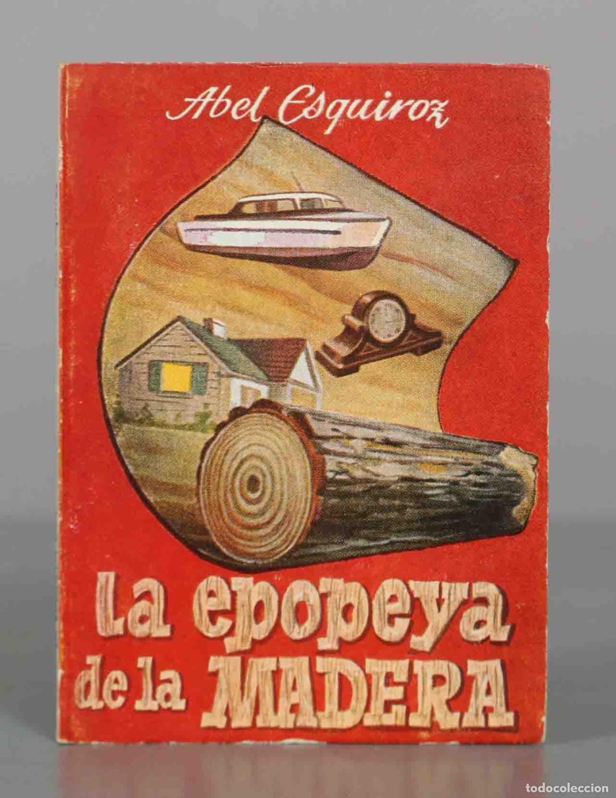 Libros de segunda mano: La epopeya de la madera - Abel Esquiroz - Ediciones G.P.