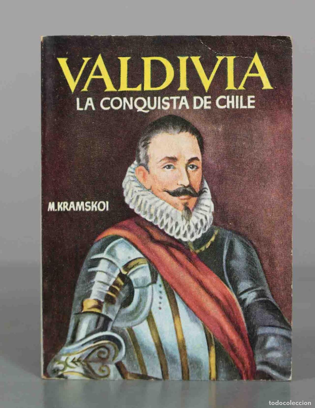 Libros de segunda mano: Valdivia. La Conquista de Chile - M. Kramskoi
