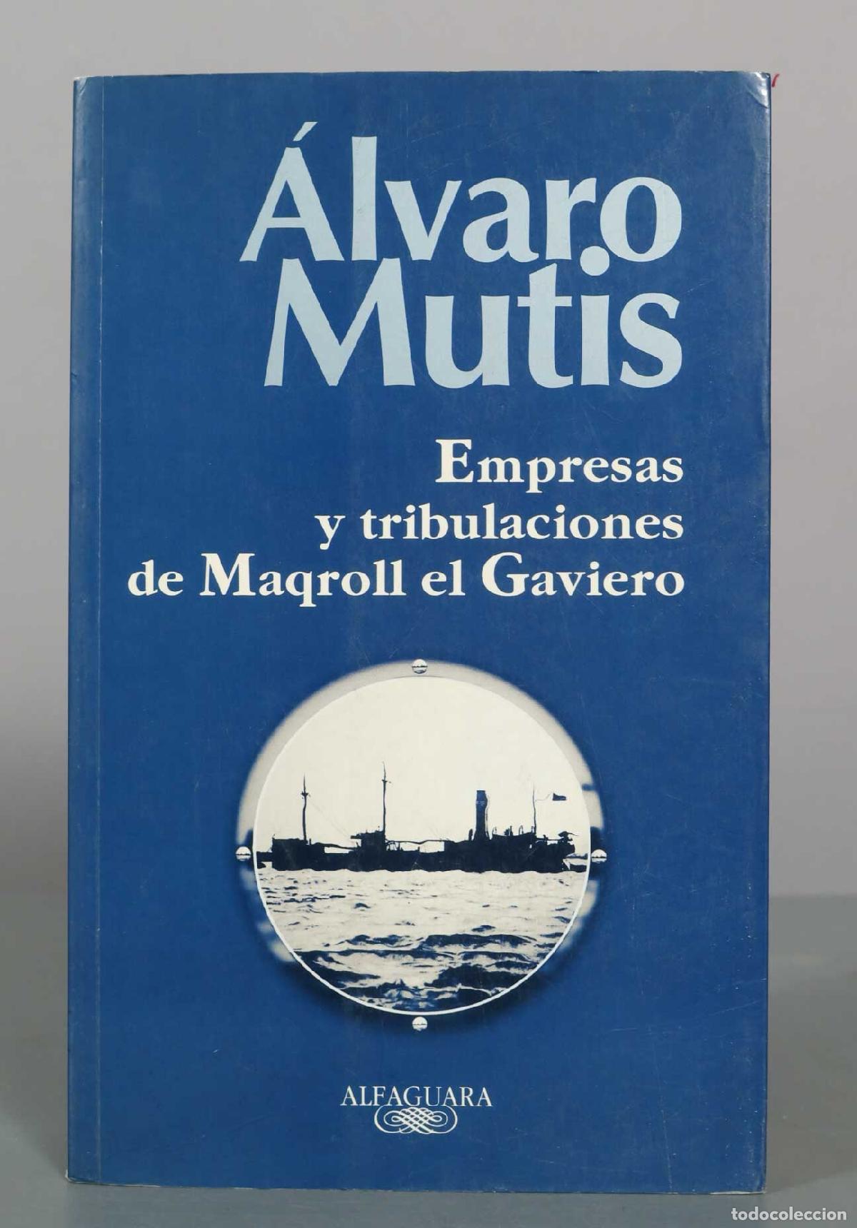 Libros de segunda mano: Empresas y tribulaciones de Maqroll el Gaviero - &Aacute;lvaro Mutis - Alfaguara