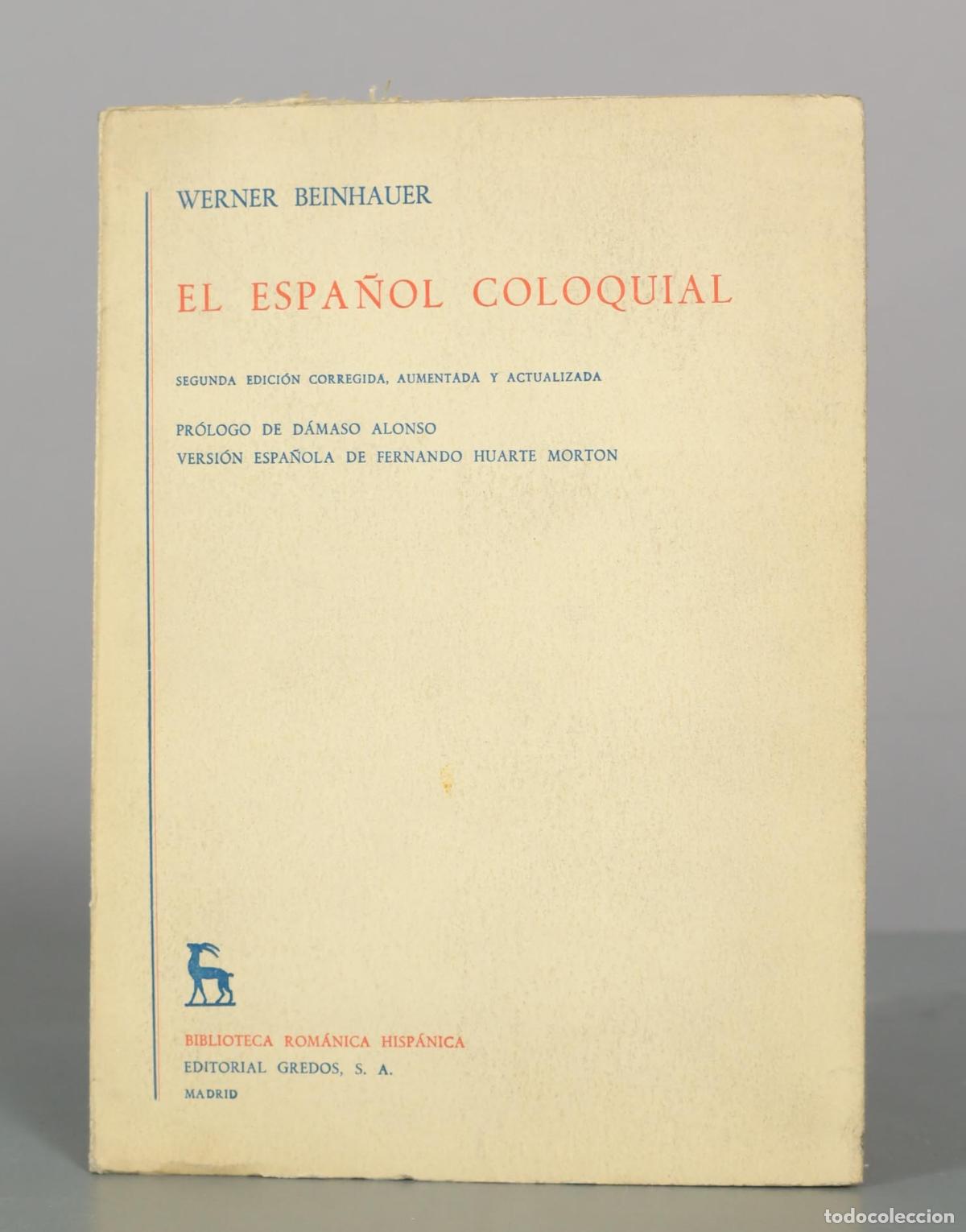 Libros de segunda mano: El espa&ntilde;ol coloquial - Werner Beinhauer - D&aacute;maso Alonso, Fernando Huarte Morton - Editorial Gredos