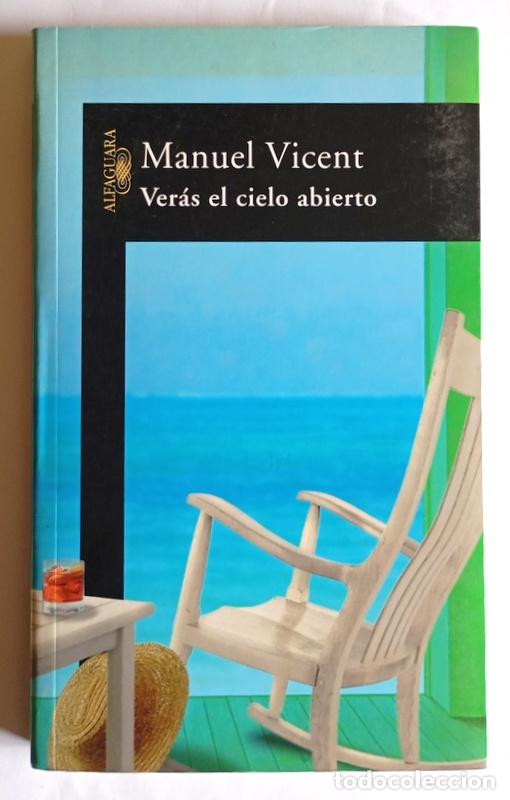 Libros de segunda mano: VERAS EL CIELO ABIERTO - MANUEL VICENT - EDITORIALALFAGUARA. 2005