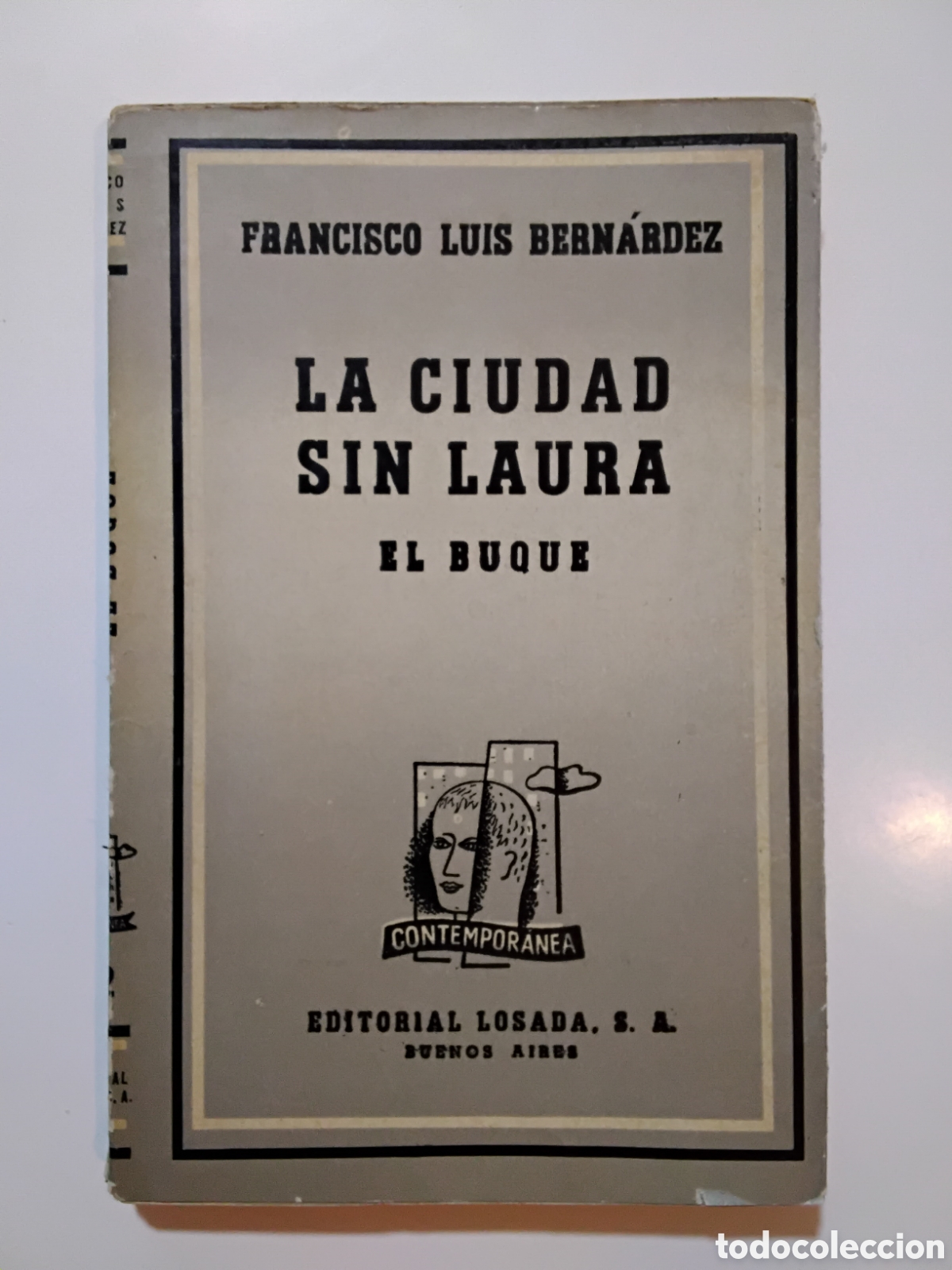 Libros de segunda mano: Francisco Luis Bern&aacute;rdez &ndash; La ciudad sin Laura / El buque &ndash; Primera Edici&oacute;n &mdash;Editorial Losada &ndash; 1947