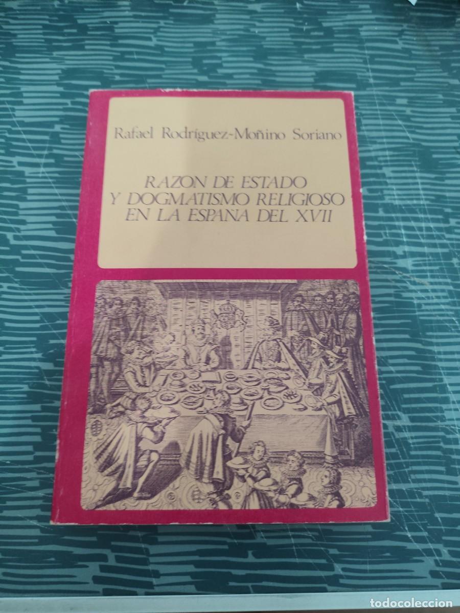 Libros de segunda mano: RAZON DE ESTADO Y DOGMATISMO RELIGIOSO EN LA ESPA&Ntilde;A DEL XVII, RAFAEL RODR&Iacute;GUEZ MO&Ntilde;INO SORIANO,1976.