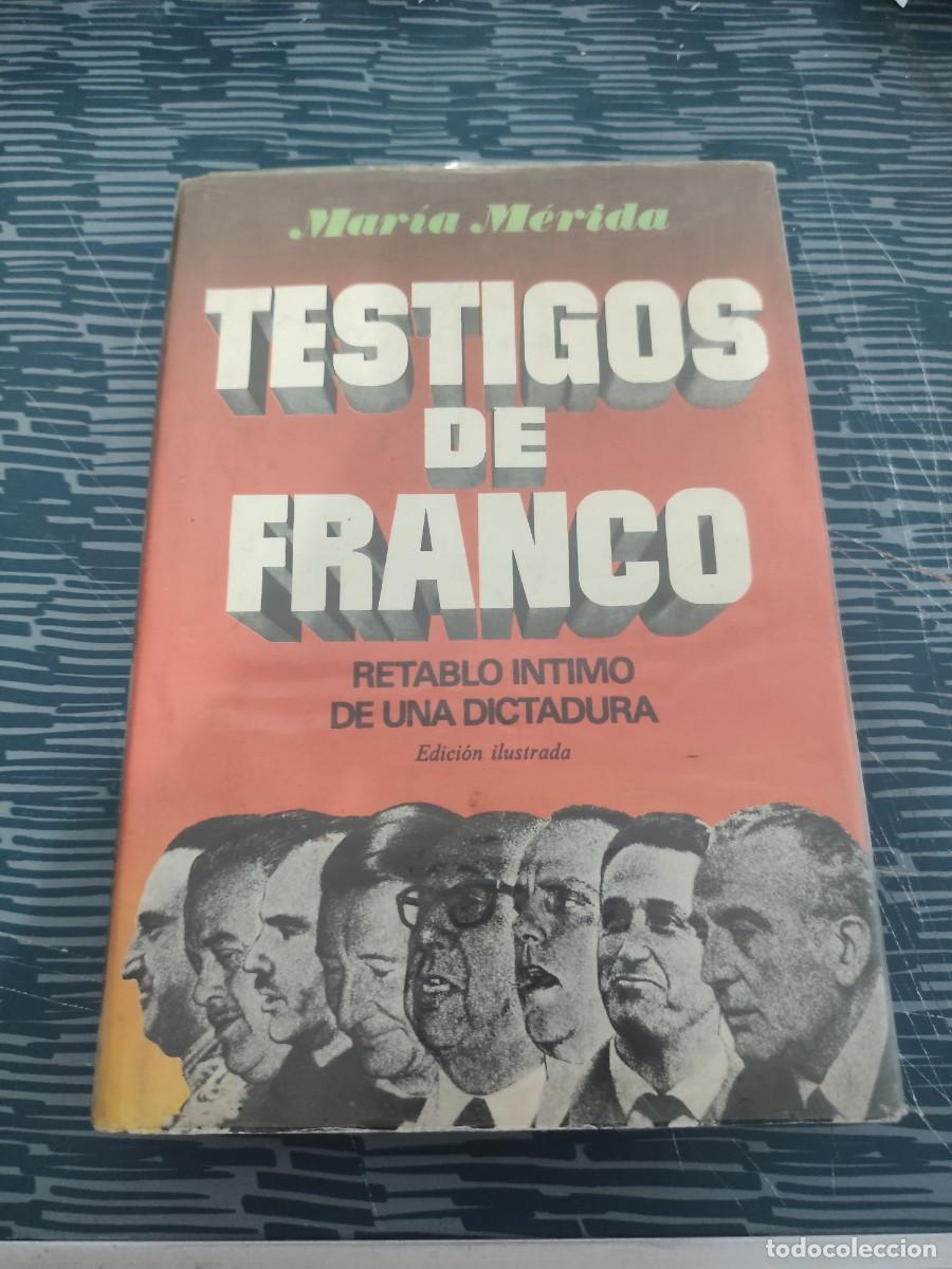 Libros de segunda mano: TESTIGOS DE FRANCO,RETABLO INTIMO DE UNA DICTADURA,MARIA MERIDA,PLAZA JANES,1977,284 P&Aacute;G.