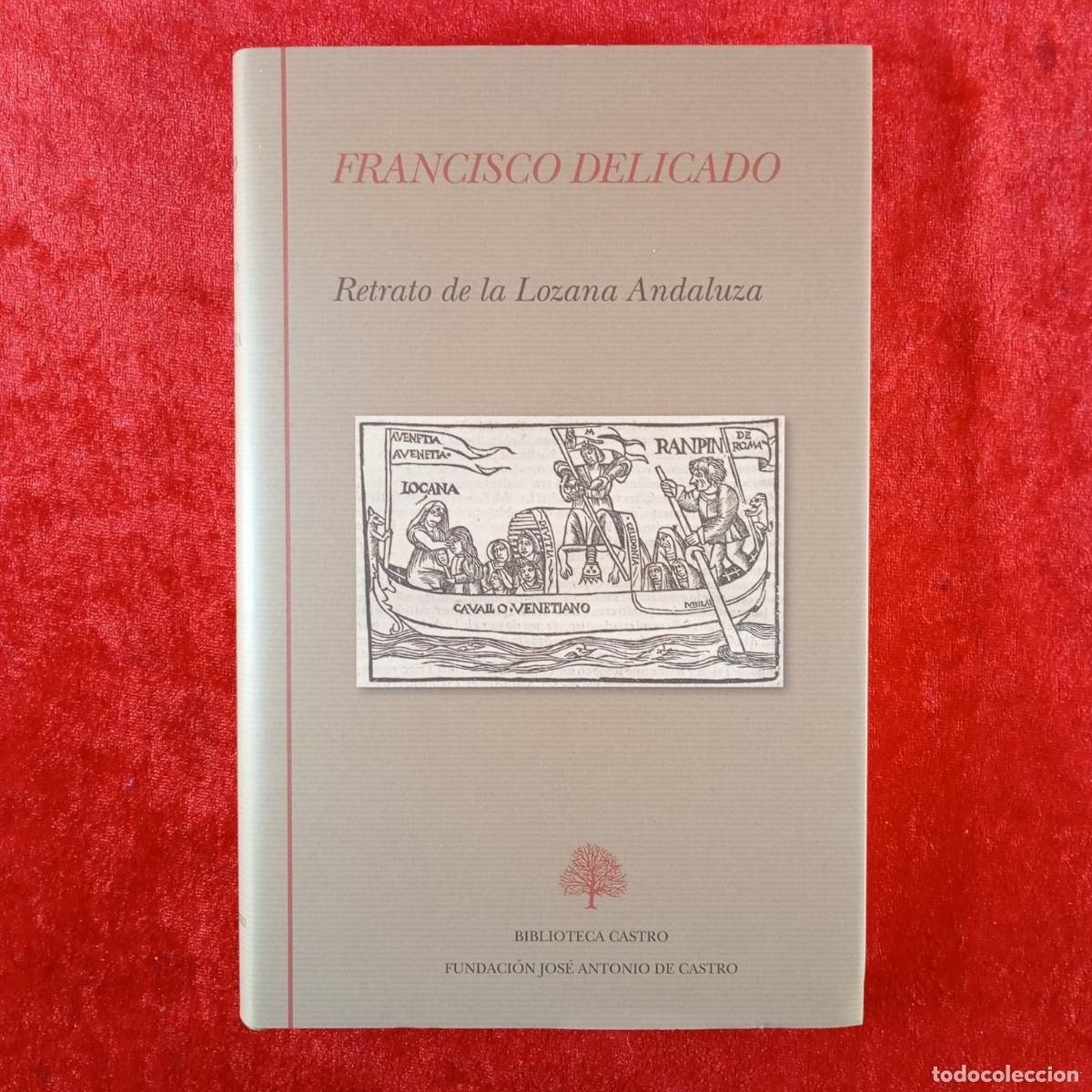 Libros de segunda mano: FRANCISCO DELICADO - RETRATO DE LA LOZANA ANDALUZA - BIBLIOTECA CASTRO - 2017 / 153