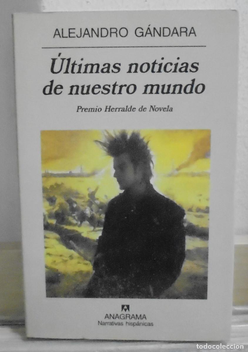 Libros de segunda mano: &Uacute;ltimas noticias de nuestro mundo. Alejandro G&aacute;ndara. Premio Herralde de novela