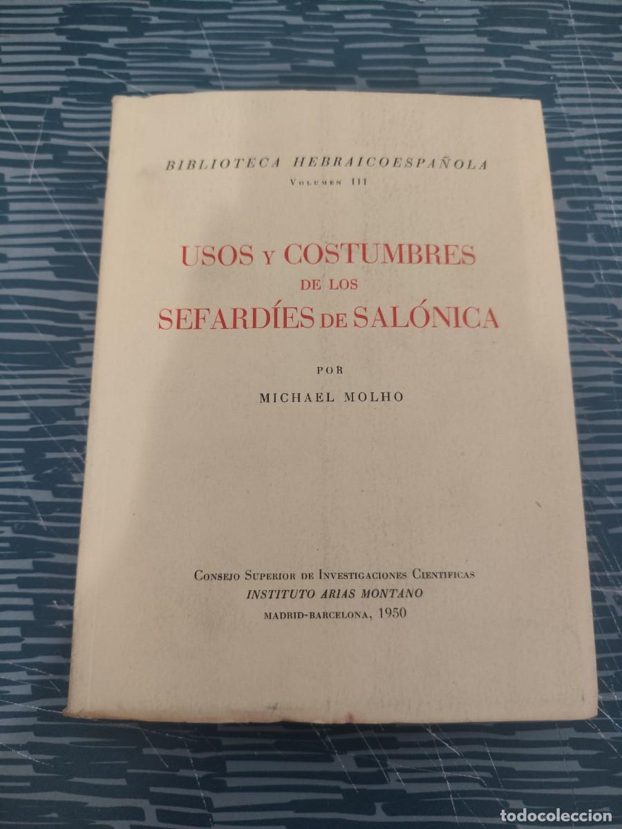 Libros de segunda mano: USOS Y COSTUMBRES DE LOS SEFARDIES DE SALONICA, MICHAEL MOLHO,1950,341 P&Aacute;GINAS.